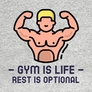 Gym is life rest is optional GYM T-Shirt